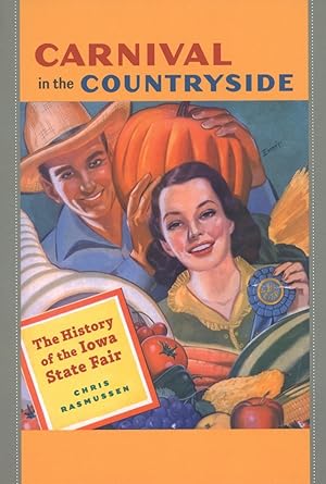 Carnival in the Countryside: The History of the Iowa State Fair