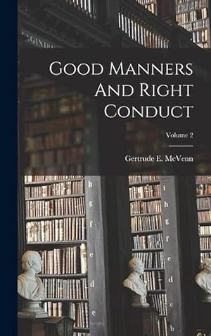 Bild des Verkufers fr Good Manners and Right Conduct; Volume 2 (Hardcover) zum Verkauf von Grand Eagle Retail