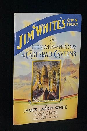 Imagen del vendedor de Jim White's Own Story: The Discovery and History of Carlsbad Caverns (75th Anniversary Edition) a la venta por Books by White/Walnut Valley Books