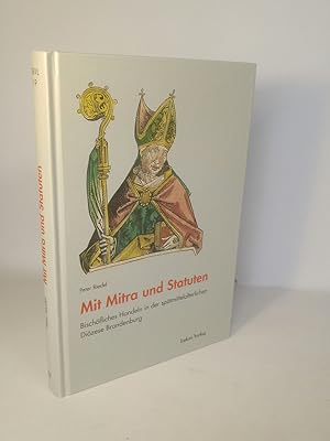 Seller image for Mit Mitra und Statuten. Bischfliches Handeln in der sptmittelalterlichen Dizese Brandenburg. for sale by ANTIQUARIAT Franke BRUDDENBOOKS