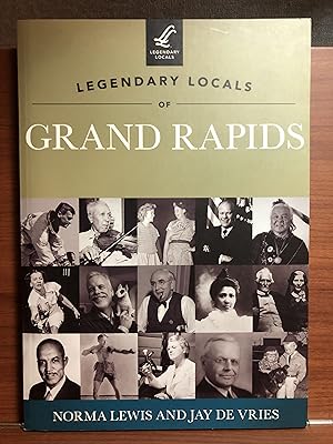 Imagen del vendedor de Legendary Locals of Grand Rapids a la venta por Rosario Beach Rare Books