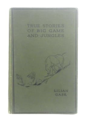 Imagen del vendedor de True Stories Of Big Game And Jungles a la venta por World of Rare Books