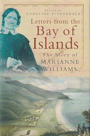 Seller image for LETTERS FROM THE BAY OF ISLANDS, The Story of Marianne Williams for sale by Jean-Louis Boglio Maritime Books