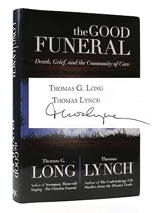 Seller image for THE GOOD FUNERAL: DEATH, GRIEF, AND THE COMMUNITY OF CARE SIGNED for sale by Rare Book Cellar