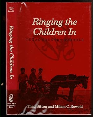 Seller image for RINGING THE CHILDREN IN Texas Country Schools. for sale by Circle City Books