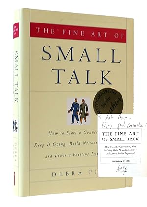 Immagine del venditore per FINE ART OF SMALL TALK: HOW TO START A CONVERSATION, KEEP IT GOING, BUILD NETWORKING SKILLS--AND LEAVE A POSITIVE IMPRESSION! SIGNED venduto da Rare Book Cellar