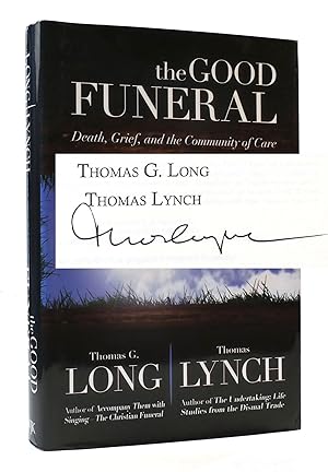 Seller image for THE GOOD FUNERAL: DEATH, GRIEF, AND THE COMMUNITY OF CARE SIGNED for sale by Rare Book Cellar