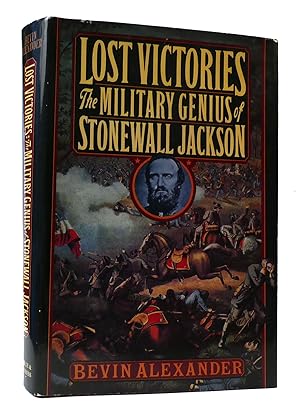 Imagen del vendedor de LOST VICTORIES: MILITARY GENIUS OF STONEWALL JACKSON a la venta por Rare Book Cellar