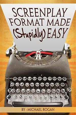Imagen del vendedor de Screenplay Format Made (Stupidly) Easy a la venta por GreatBookPricesUK