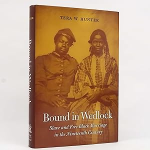 Seller image for Bound in Wedlock: Slave and Free Black Marriage in the 19th C by Tera W Hunter for sale by Neutral Balloon Books