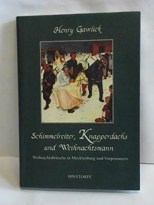 Schimmelreiter, Knapperdachs und Weihnachtsmann. Weihnachtsbräuche in Mecklenburg und Vorpommern