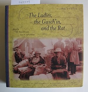 The Ladies, the Gwich'in, and the Rat | Travels on the Athabasca, Mackenzie, Rat, Porcupine, and ...