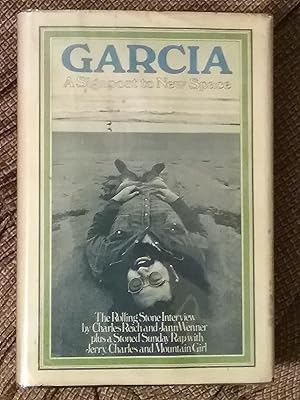 Seller image for Garcia - A Signpost to New Space: the Rolling Stone Interview by Charles Reich and Jann Wenner, plus a Stoned Sunday Rap with Jerry, Charles and Mountain Girl for sale by West Portal Books