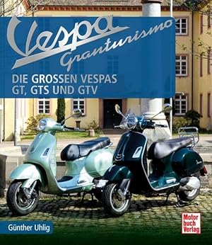 Vespa Granturismo Die großen Vespas: GT, GTS und GTV