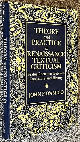 Theory and Practice in Renaissance Textual Criticism; Beatus Rhenanus between Conjecture and History