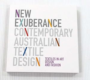 Bild des Verkufers fr New Exuberance : Contemporary Australian Textile Design. zum Verkauf von Adelaide Booksellers