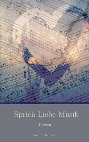 Image du vendeur pour Sprich Liebe Musik : Roman mis en vente par AHA-BUCH GmbH