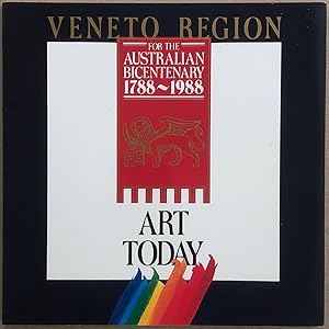 Art today : Veneto Region for the Australian Bicentenary 1788-1988.