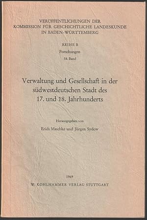 Imagen del vendedor de Verwaltung und Gesellschaft in der sdwestdeutschen Stadt des 17. u. 18. Jahrhunderts. Protokoll ber die VII. Arbeitstagung des Arbeitskreises fr sdwestdeutsche Stadtgeschichtsforschung Sindelfingen 15.-17. November 1969. a la venta por Antiquariat Dennis R. Plummer