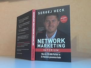 Network Marketing Imperium. Die 5 Schritte zum Top-Networker: Wie ich 220.000 Partner in 24 Monat...