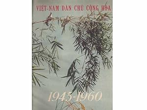 Nuoc Viet-nam Dan Dhu Cong Hoa 15 Tuoi. 1945 - 1960. (15 Jahre Demokratische Republik Vietnam 194...