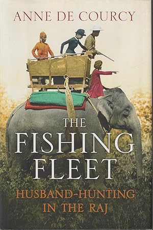 Seller image for The Fishing Fleet: Husband-Hunting in the Raj. for sale by Asia Bookroom ANZAAB/ILAB