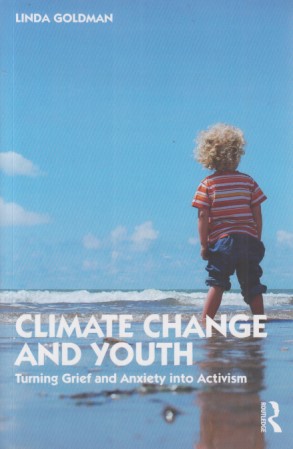 Climate Change and Youth. Turning Grief and Anxiety into Activism.