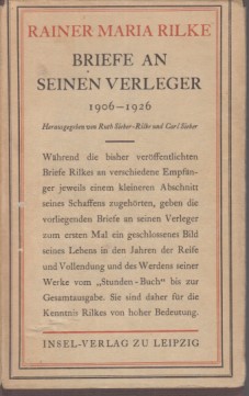 Briefe an seinen Verleger 1906-1926. Herausgegeben von Ruth Sieber-Rilke und Carl Sieber.