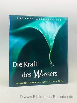 Seller image for Die Kraft des Wassers. Gartendesign von der Quelle bis zum Pool. for sale by Bibliotheca Botanica