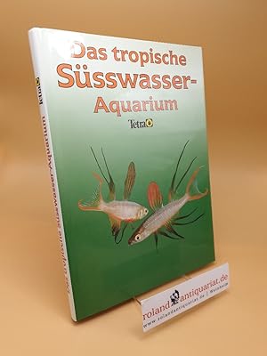 Imagen del vendedor de Das tropische Ssswasser-Aquarium a la venta por Roland Antiquariat UG haftungsbeschrnkt
