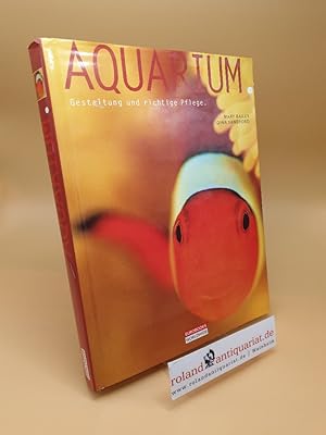 Bild des Verkufers fr Aquarium ; Gestaltung und richtige Pflege zum Verkauf von Roland Antiquariat UG haftungsbeschrnkt