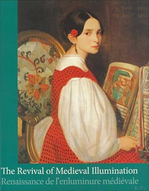 Immagine del venditore per Revival of Medieval Illumination. Renaissance de l'enluminure mdivale. Nineteenth-Century Belgium Manuscripts and Illuminations from a European Perspective. Manuscrits et enluminures belges du XIXe siecle et leur contexte europeen ENG / FR venduto da BOOKSELLER  -  ERIK TONEN  BOOKS