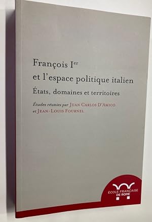 Bild des Verkufers fr Franois 1er et l'Espace Politique Italien. tats, Domaines et Territoires. zum Verkauf von Plurabelle Books Ltd