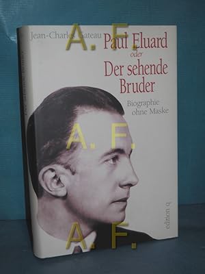 Bild des Verkufers fr Paul Eluard oder der sehende Bruder : Biographie ohne Maske Aus dem Franz. von Roswitha Litzke zum Verkauf von Antiquarische Fundgrube e.U.