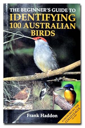 Imagen del vendedor de The Beginners Guide to Identifying 100 Australian Birds a la venta por Blue Dragon Books