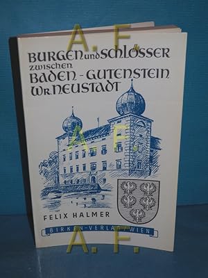 Bild des Verkufers fr Burgen und Schlsser zwischen Baden - Gutenstein Wienerneustadt (Burgen und Schlsser Niedersterreichs I / 2) zum Verkauf von Antiquarische Fundgrube e.U.