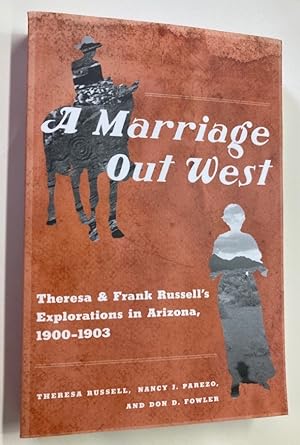 Seller image for A Marriage Out West. Theresa and Frank Russell's Explorations in Arizona, 1900 - 1903. for sale by Plurabelle Books Ltd