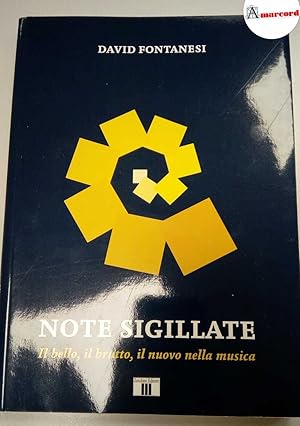 Imagen del vendedor de Fontanesi David, Note sigillate. Il bello, il brutto, il nuovo nella musica., Zecchini, 2022. a la venta por Amarcord libri