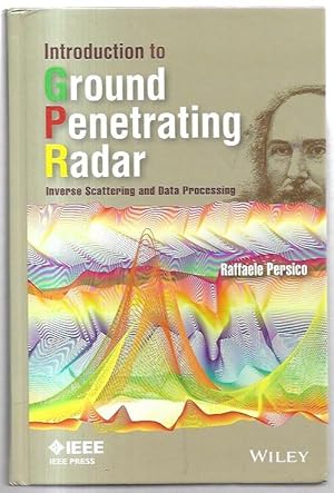Imagen del vendedor de Introduction to Ground Penetrating Radar: Inverse Scattering and Data Processing. a la venta por City Basement Books
