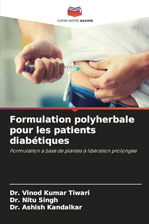 Bild des Verkufers fr Formulation polyherbale pour les patients diabtiques zum Verkauf von moluna