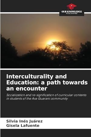 Bild des Verkufers fr Interculturality and Education: a path towards an encounter zum Verkauf von moluna