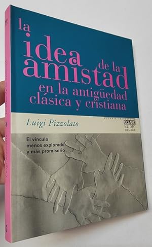 Imagen del vendedor de La idea de la amistad en la antigedad clsica y cristiana a la venta por Librera Mamut