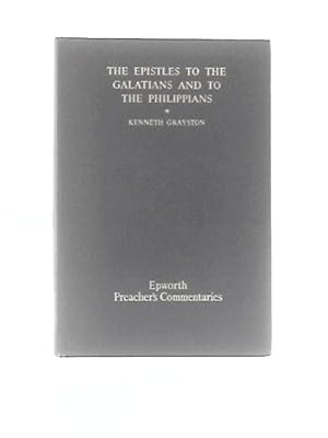 Bild des Verkufers fr The Epistles to the Galathians and to the Philippians (Epworth Preacher's Commentaries) zum Verkauf von World of Rare Books