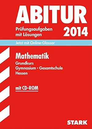 Image du vendeur pour Abitur-Prfungsaufgaben Gymnasium Hessen / Mathematik Grundkurs 2014 mit CD-ROM: Prfungsaufgaben mit Lsungen.: Jetzt mit Online-Glossar. 201^0-2013 mis en vente par Antiquariat Buchhandel Daniel Viertel