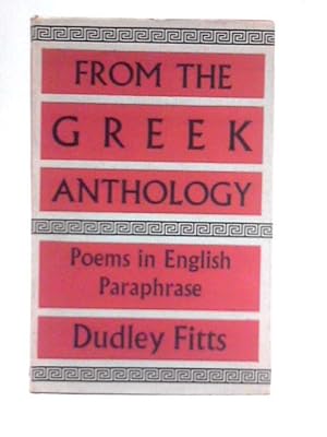 Seller image for From the Greek Anthology: Poems in English Paraphase for sale by World of Rare Books