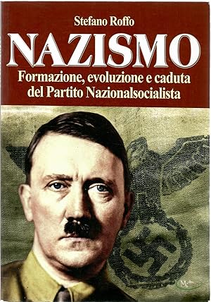 Nazismo. Formazione, evoluzione e caduta del Partito Nazionalsocialista.