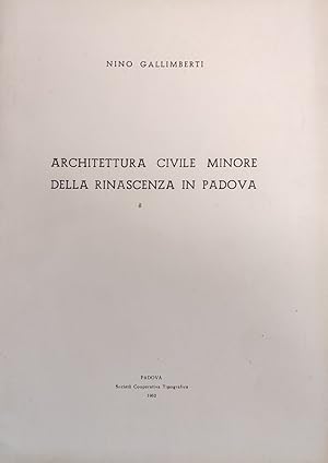 ARCHITETTURA CIVILE MINORE DELLA RINASCENZA IN PADOVA