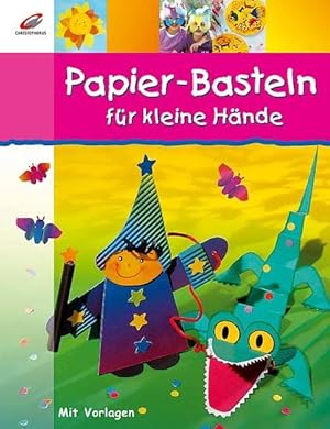 Seller image for Papier-Basteln fr kleine Hnde [mit Vorlagen] for sale by Antiquariat Buchhandel Daniel Viertel
