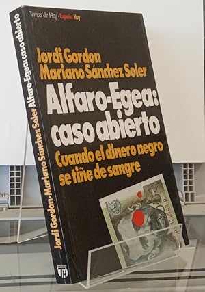 Image du vendeur pour Alfaro-Egea: caso abierto. Cuando el dinero negro de tie de sangre mis en vente par Librera Dilogo