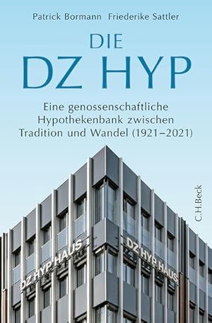 Immagine del venditore per Die DZ HYP Eine genossenschaftliche Hypothekenbank zwischen Tradition und Wandel (1921-2021) venduto da Berliner Bchertisch eG